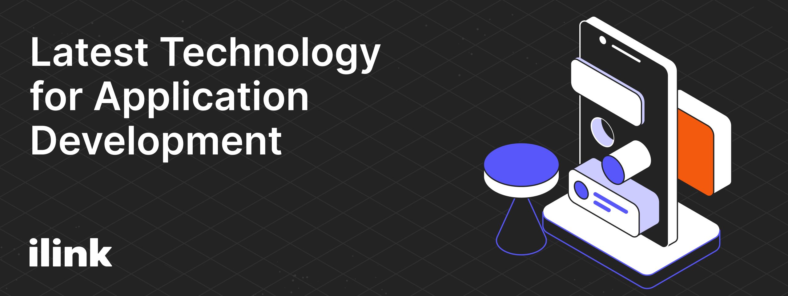Latest Technology for Application Development image | ilink blog